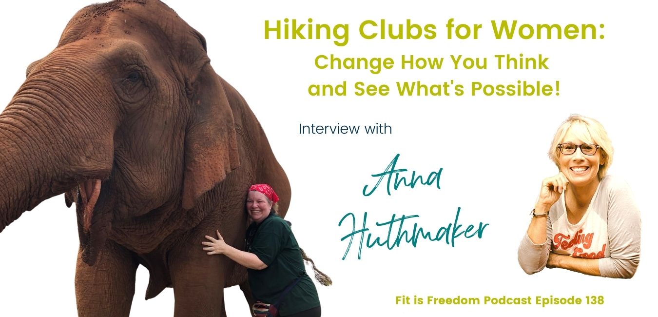 Hiking Clubs for Women Change how you think and see what's possible Interview with Anna Huthmaker